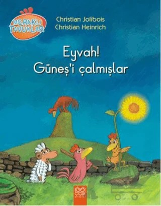 Meraklı Tavuklar - Eyvah! Güneş'i Çalmışlar – Christian Jolibois – 1001 Çiçek Kitaplar kitap kapağı