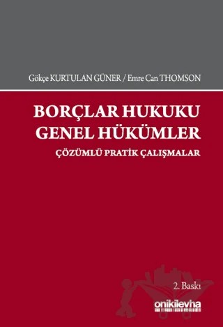 Borçlar Hukuku Genel Hükümler - Çözümlü Pratik Çalışmala – Gökçe Kurtulan Güner, Emre Can Thomson – On İki Levha Yayınları kitap kapağı