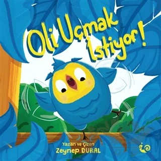 Oli Uçmak İstiyor! – Zeynep Aktaş Dural – Çikolata Yayınevi kitap kapağı