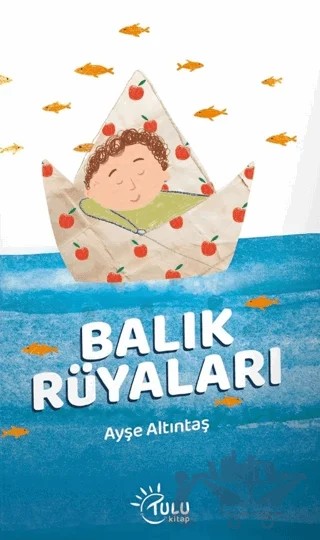Balık Rüyaları – Ayşe Altıntaş – Tulu Kitap kitap kapağı