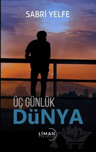 Üç Günlük Dünya – Sabri Yelfe – Liman Yayınevi kitap kapağı
