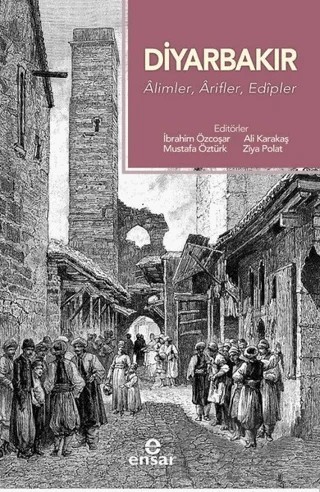 Diyarbakır - Alimler, Arifler, Edipler – Kolektif – Ensar Neşriyat kitap kapağı