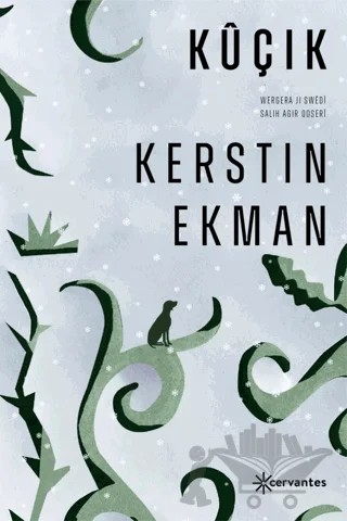 Küçik – Kerstin Ekman – Cervantes kitap kapağı