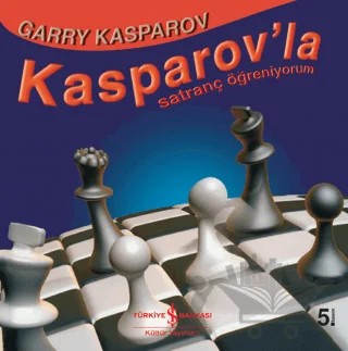 Kasparov’la Satranç Öğreniyorum – Garry Kasparov – İş Bankası Kültür Yayınları kitap kapağı