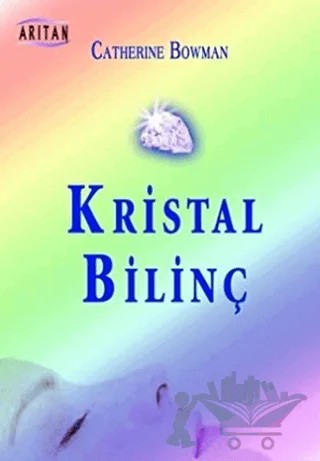 Kristal Bilinç – Catherine Bowman – Arıtan Yayınevi kitap kapağı