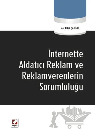 İnternette Aldatıcı Reklam ve Reklamverenlerin Sorumluluğu – Dilek Şahinci – Seçkin Yayıncılık kitap kapağı