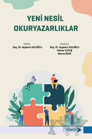 Yeni Nesil Okuryazarlıklar – Ayşenur Kuloğlu, Fatma Tutuş, Merve Özer – Vizetek Yayıncılık kitap kapağı