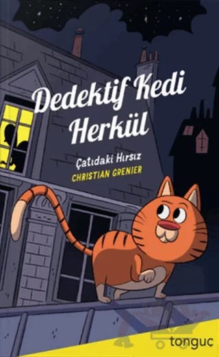 Dedektif Kedi Herkül - Çatıdaki Hırsız – Christian Grenier – Tonguç Akademi kitap kapağı