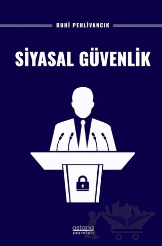 Siyasal Güvenlik – Ruhi Pehlivancık – Astana Yayınları kitap kapağı