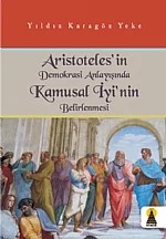 Aristoteles'in Demokrasi Anlayışında Kamusal İyi'nin Belirlenmesi – Yıldız Karagöz Yeke – Ebabil Yayınları kitap kapağı