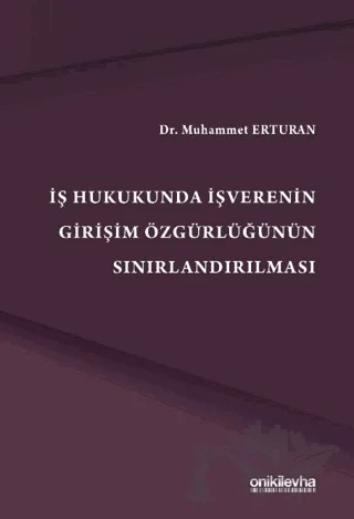 İş Hukukunda İşverenin Girişim Özgürlüğünün Sınırlandırılmas – Muhammet Erturan – On İki Levha Yayınları kitap kapağı