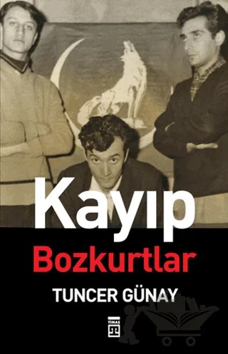Kayıp Bozkurtlar – Tuncer Günay – Timaş Yayınları kitap kapağı