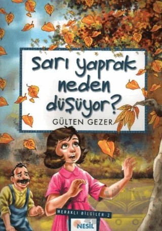 Sarı Yaprak Neden Düşüyor? Meraklı Bilgiler 2 – Gülten Gezer – Nesil Çocuk Yayınları kitap kapağı