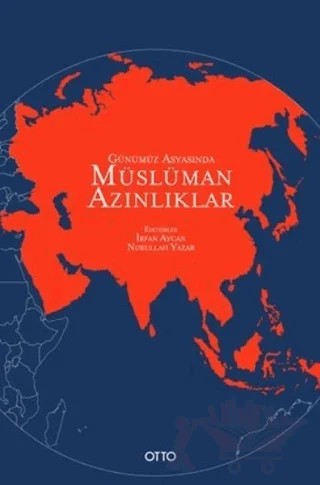 Günümüz Asyasında Müslüman Azınlıklar – İrfan Aycan, Nurullah Yazar – Otto Yayınları kitap kapağı