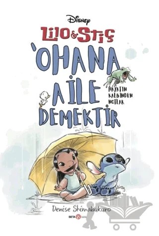 Disney Lilo ve Stiç ‘Ohana Aile Demektir - Hayatın Kalbinden Notlar – Denise Shimabukuro, Steve Behling – Beta Kids kitap kapağı