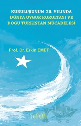 Kuruluşunun 20. Yılında Dünya Uygur Kurultayı ve Doğu Türkistan Mücadelesi – Erkin Emet – Telmih Kitap kitap kapağı