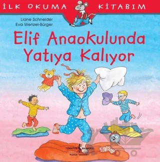 Elif Anaokulunda Yatıya Kalıyor – Liane Schneider – İş Bankası Kültür Yayınları kitap kapağı