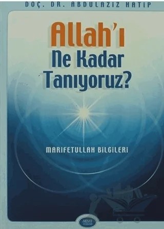 Allah’ı Ne Kadar Tanıyoruz? – Abdülaziz Hatip – Sebat Yayınları kitap kapağı