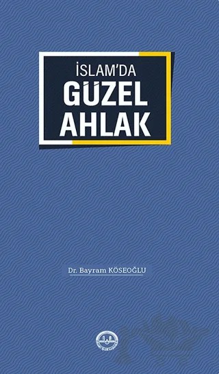 İslam'da Güzel Ahlak – Bayram Köseoğlu – Türkiye Diyanet Vakfı Yayınları kitap kapağı