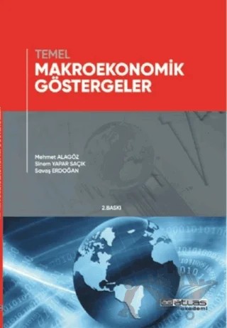 Temel Makroekonomik Göstergeler – Mehmet Alagöz, Savaş Erdoğan, Sinem Yapar Saçık – Atlas Akademi kitap kapağı