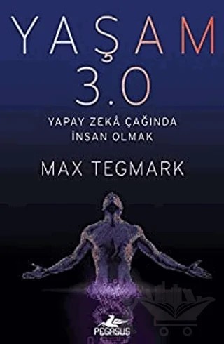 Yaşam 3.0 Yapay Zeka Çağında İnsan Olmak – Max Tegmark – Pegasus Yayınları kitap kapağı