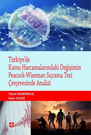 Türkiye'de Kamu Harcamalarındaki Değişimin Peacock - Wiseman Sıçrama Tezi Çerçevesinde Analizi – Fazlı Yıldız, Yücel Demirkılıç – Ekin Basım Yayın kitap kapağı