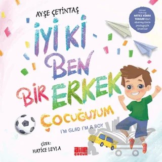 İyi ki Ben Bir Erkek Çocuğuyum – Ayşe Çetintaş – Aile Yayınları kitap kapağı