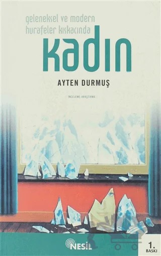 Geleneksel ve Modern Hurafeler Kıskacında Kadın – Ayten Durmuş – Nesil Yayınları kitap kapağı