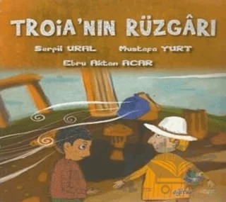 Troia'nın Rüzgarı – Serpil Ural – Eğiten Kitap kitap kapağı