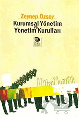 Kurumsal Yönetim ve Yönetim Kurulları – Zeynep Özsoy – İmge Kitabevi Yayınları kitap kapağı