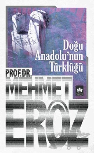 Doğu Anadolu'nun Türklüğü – Mehmet Eröz – Ötüken Neşriyat kitap kapağı