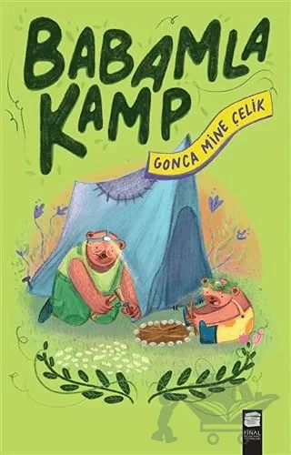 Babamla Kamp – Gonca Mine Çelik – Final Kültür Sanat Yayınları kitap kapağı
