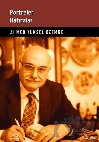 Portreler Hatıralar – Ahmed Yüksel Özemre – Kubbealtı Neşriyatı Yayıncılık kitap kapağı