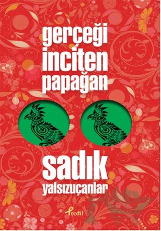 Gerçeği İnciten Papağan – Sadık Yalsızuçanlar – Profil Kitap kitap kapağı