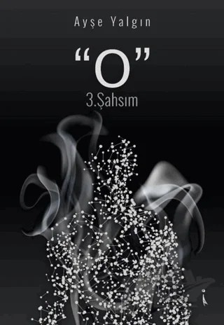 "O" 3.Şahsım – Ayşe Yalgın – İkinci Adam Yayınları kitap kapağı