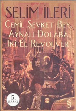 Cemil Şevket Bey, Aynalı Dolaba İki El Revolver – Selim İleri – Everest Yayınları kitap kapağı
