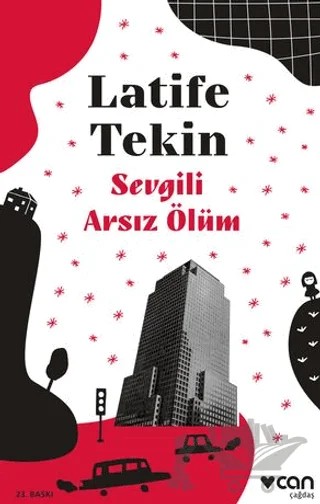 Sevgili Arsız Ölüm – Latife Tekin – Can Yayınları kitap kapağı