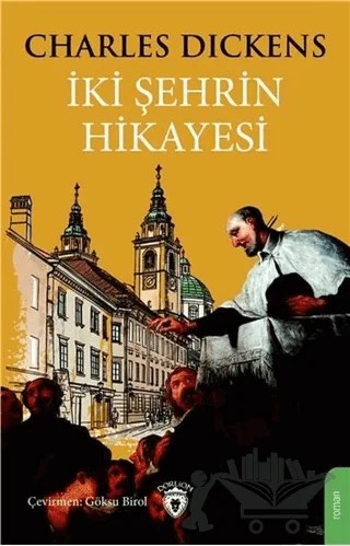 İki Şehrin Hikayesi (Tam Metin) – Charles Dickens – Dorlion Yayınları kitap kapağı