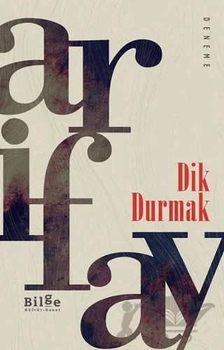 Dik Durmak – Arif Ay – Bilge Kültür Sanat kitap kapağı