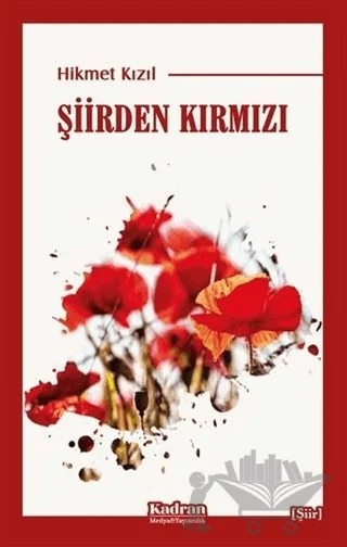 Şiirden Kırmızı – Hikmet Kızıl – Kadran Medya Yayıncılık kitap kapağı