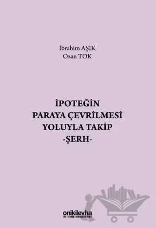 İpoteğin Paraya Çevrilmesi Yoluyla Takip - Şerh – Ozan Tok, İbrahim Aşık – On İki Levha Yayınları kitap kapağı