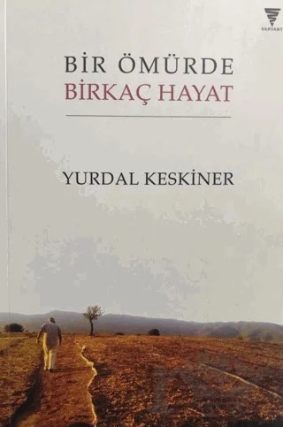Bir Ömürde Birkaç Hayat – Yurdal Keskiner – Varyant Yayıncılık kitap kapağı