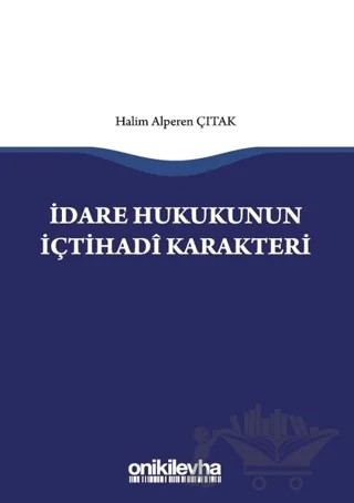 İdare Hukukunun İçtihadi Karakteri – Halim Alperen Çıtak – On İki Levha Yayınları kitap kapağı