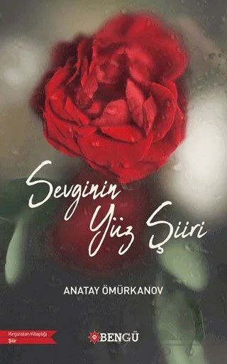Sevginin Yüz Şiiri – Anatay Ömürkanov – Bengü Yayınları kitap kapağı