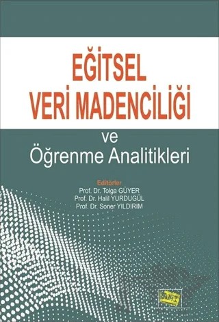 Eğitsel Veri Madenciliği ve Öğrenme Analitikleri – Halil Yurdugül, Soner Yıldırım, Tolga Güyer – Anı Yayıncılık kitap kapağı