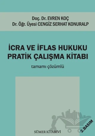 İcra ve İflas Hukuku Pratik Çalışma Kitabı – Evren Koç, Cengiz Serhat Konuralp – Sümer Kitabevi kitap kapağı