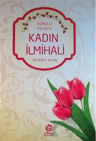 Sorulu - Cevaplı Kadın İlmihali – Abdullah Sevinç – Gonca Yayınevi kitap kapağı