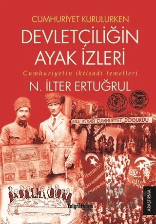 Cumhuriyet Kurulurken Devletçiliğin Ayak İzleri – N. İlter Ertuğrul – Telgrafhane Yayınları kitap kapağı
