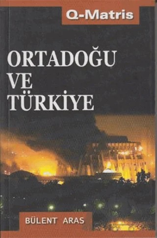 Ortadoğu ve Türkiye – Bülent Aras – Q-Matris Yayınları kitap kapağı