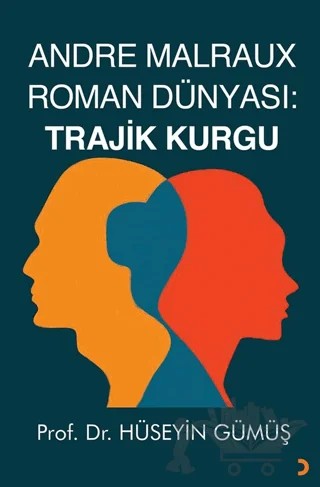 Andre Malraux Roman Dünyası: Trajik Kurgu – Hüseyin Gümüş – Cinius Yayınları kitap kapağı